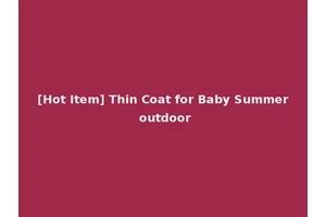 [Hot Item] Thin Coat for Baby Summer outdoor