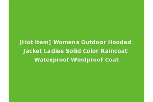 [Hot Item] Womens Outdoor Hooded Jacket Ladies Solid Color Raincoat Waterproof Windproof Coat