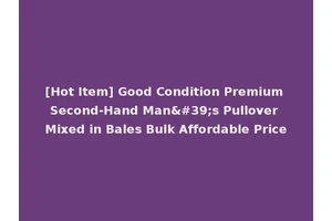 [Hot Item] Good Condition Premium Second-Hand Man's Pullover Mixed in Bales Bulk Affordable Price