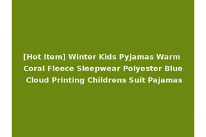 [Hot Item] Winter Kids Pyjamas Warm Coral Fleece Sleepwear Polyester Blue Cloud Printing Childrens Suit Pajamas