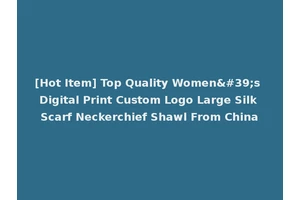 [Hot Item] Top Quality Women's Digital Print Custom Logo Large Silk Scarf Neckerchief Shawl From China