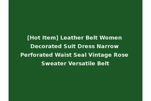 [Hot Item] Leather Belt Women Decorated Suit Dress Narrow Perforated Waist Seal Vintage Rose Sweater Versatile Belt