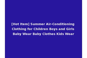 [Hot Item] Summer Air-Conditioning Clothing for Children Boys and Girls Baby Wear Baby Clothes Kids Wear