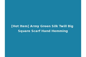 [Hot Item] Army Green Silk Twill Big Square Scarf Hand Hemming
