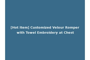 [Hot Item] Customized Velour Romper with Towel Embroidery at Chest