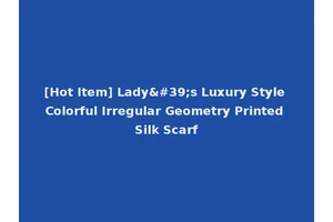 [Hot Item] Lady's Luxury Style Colorful Irregular Geometry Printed Silk Scarf