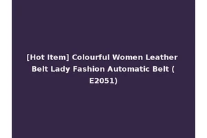 [Hot Item] Colourful Women Leather Belt Lady Fashion Automatic Belt (E2051)