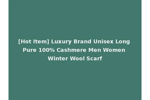 [Hot Item] Luxury Brand Unisex Long Pure 100% Cashmere Men Women Winter Wool Scarf