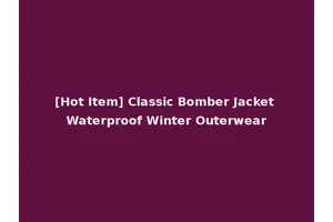 [Hot Item] Classic Bomber Jacket Waterproof Winter Outerwear