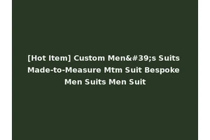 [Hot Item] Custom Men's Suits Made-to-Measure Mtm Suit Bespoke Men Suits Men Suit