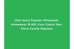 [Hot Item] Popular Wholesale Homewear M-XXL Four Colors Two-Piece Family Pajamas