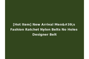 [Hot Item] New Arrival Men's Fashion Ratchet Nylon Belts No Holes Designer Belt