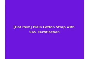 [Hot Item] Plain Cotton Strap with SGS Certification