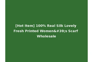 [Hot Item] 100% Real Silk Lovely Fresh Printed Women's Scarf Wholesale