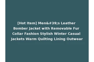 [Hot Item] Men's Leather Bomber Jacket with Removable Fur Collar Fashion Stylish Winter Casual Jackets Warm Quilting Lining Outwear