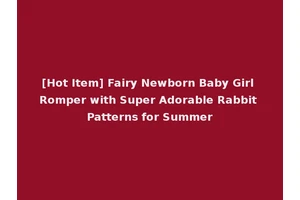 [Hot Item] Fairy Newborn Baby Girl Romper with Super Adorable Rabbit Patterns for Summer