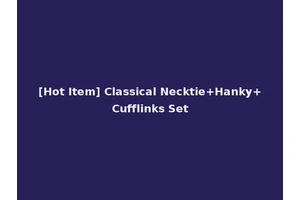 [Hot Item] Classical Necktie+Hanky+Cufflinks Set