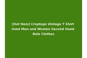 [Hot Item] Croptops Vintage T Shirt Used Men and Women Second Hand Bale Clothes