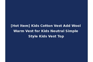 [Hot Item] Kids Cotton Vest Add Wool Warm Vest for Kids Neutral Simple Style Kids Vest Top