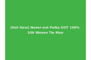[Hot Item] Never-out Polka DOT 100% Silk Woven Tie Man