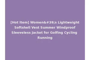 [Hot Item] Women's Lightweight Softshell Vest Summer Windproof Sleeveless Jacket for Golfing Cycling Running