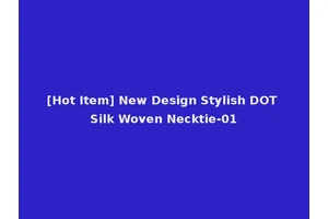 [Hot Item] New Design Stylish DOT Silk Woven Necktie-01