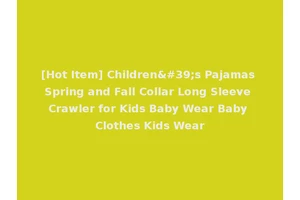 [Hot Item] Children's Pajamas Spring and Fall Collar Long Sleeve Crawler for Kids Baby Wear Baby Clothes Kids Wear