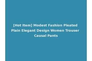 [Hot Item] Modest Fashion Pleated Plain Elegant Design Women Trouser Causal Pants