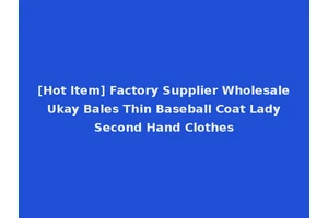 [Hot Item] Factory Supplier Wholesale Ukay Bales Thin Baseball Coat Lady Second Hand Clothes
