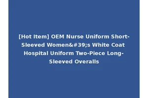 [Hot Item] OEM Nurse Uniform Short-Sleeved Women's White Coat Hospital Uniform Two-Piece Long-Sleeved Overalls