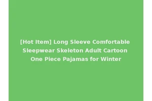 [Hot Item] Long Sleeve Comfortable Sleepwear Skeleton Adult Cartoon One Piece Pajamas for Winter