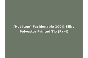 [Hot Item] Fashionable 100% Silk /Polyester Printed Tie (Fx-4)