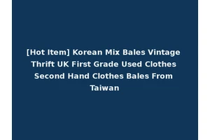 [Hot Item] Korean Mix Bales Vintage Thrift UK First Grade Used Clothes Second Hand Clothes Bales From Taiwan