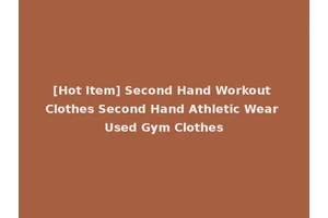 [Hot Item] Second Hand Workout Clothes Second Hand Athletic Wear Used Gym Clothes