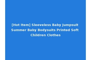 [Hot Item] Sleeveless Baby Jumpsuit Summer Baby Bodysuits Printed Soft Children Clothes