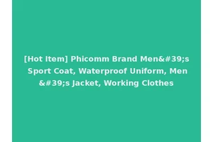 [Hot Item] Phicomm Brand Men's Sport Coat, Waterproof Uniform, Men's Jacket, Working Clothes