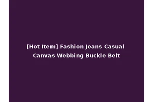 [Hot Item] Fashion Jeans Casual Canvas Webbing Buckle Belt