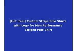 [Hot Item] Custom Stripe Polo Shirts with Logo for Men Performance Striped Polo Shirt