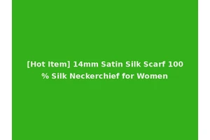 [Hot Item] 14mm Satin Silk Scarf 100% Silk Neckerchief for Women