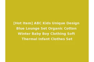 [Hot Item] ABC Kids Unique Design Blue Lounge Set Organic Cotton Winter Baby Boy Clothing Soft Thermal Infant Clothes Set
