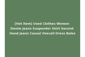 [Hot Item] Used Clothes Women Denim Jeans Suspender Skirt Second Hand Jeans Casual Overall Dress Bales