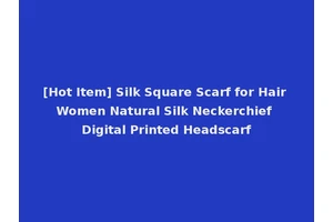 [Hot Item] Silk Square Scarf for Hair Women Natural Silk Neckerchief Digital Printed Headscarf