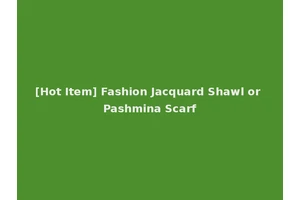 [Hot Item] Fashion Jacquard Shawl or Pashmina Scarf