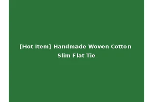 [Hot Item] Handmade Woven Cotton Slim Flat Tie