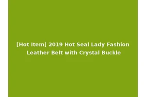 [Hot Item] 2019 Hot Seal Lady Fashion Leather Belt with Crystal Buckle