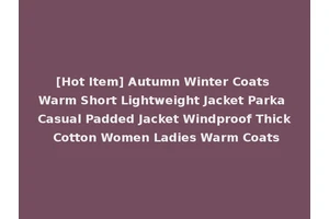 [Hot Item] Autumn Winter Coats Warm Short Lightweight Jacket Parka Casual Padded Jacket Windproof Thick Cotton Women Ladies Warm Coats
