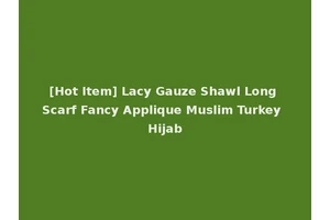 [Hot Item] Lacy Gauze Shawl Long Scarf Fancy Applique Muslim Turkey Hijab