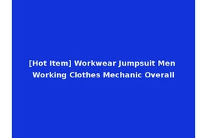 [Hot Item] Workwear Jumpsuit Men Working Clothes Mechanic Overall