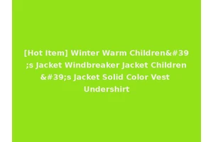 [Hot Item] Winter Warm Children's Jacket Windbreaker Jacket Children's Jacket Solid Color Vest Undershirt
