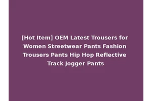 [Hot Item] OEM Latest Trousers for Women Streetwear Pants Fashion Trousers Pants Hip Hop Reflective Track Jogger Pants